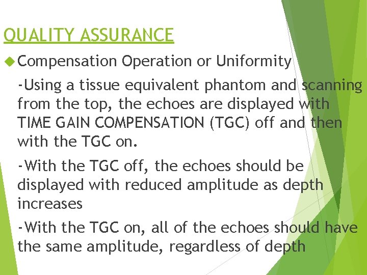 QUALITY ASSURANCE Compensation Operation or Uniformity -Using a tissue equivalent phantom and scanning from