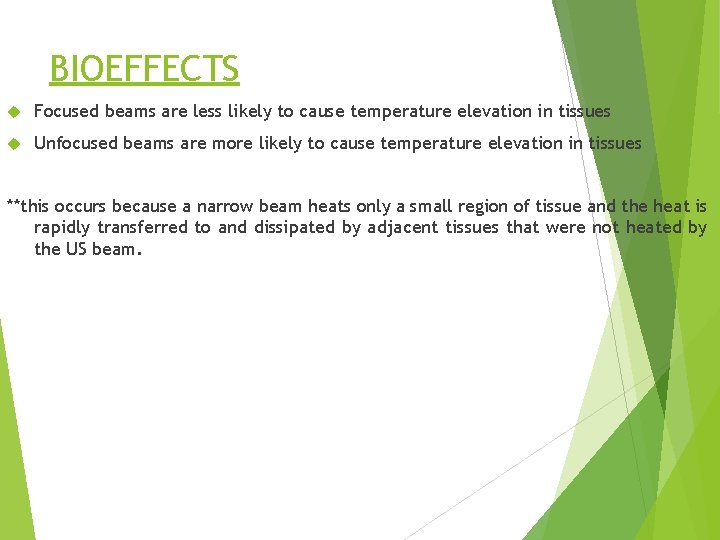 BIOEFFECTS Focused beams are less likely to cause temperature elevation in tissues Unfocused beams