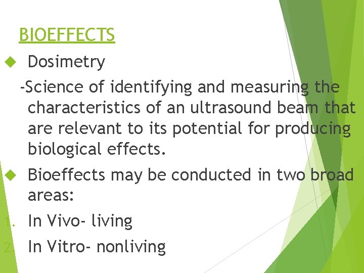 BIOEFFECTS Dosimetry -Science of identifying and measuring the characteristics of an ultrasound beam that