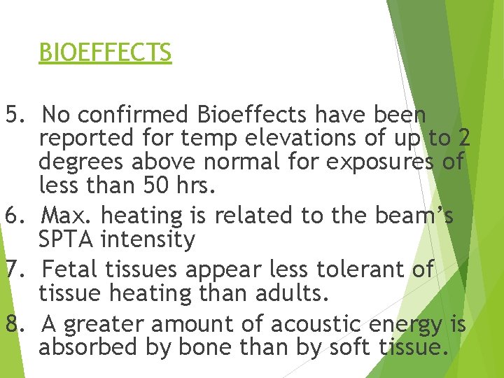BIOEFFECTS 5. No confirmed Bioeffects have been reported for temp elevations of up to