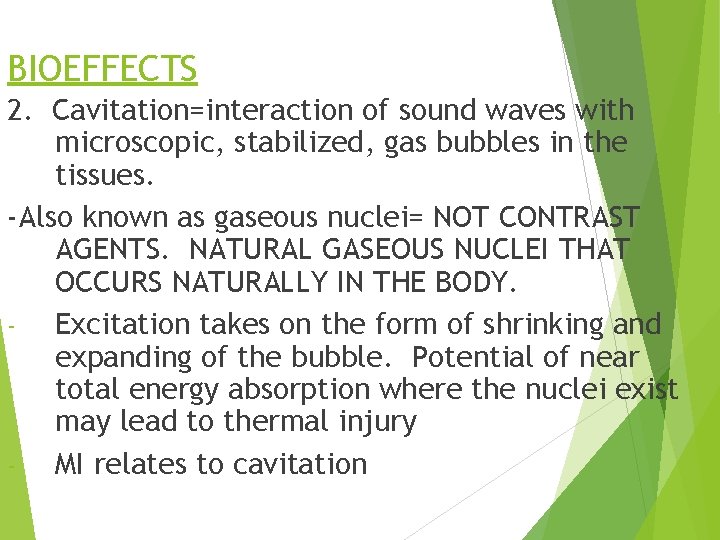 BIOEFFECTS 2. Cavitation=interaction of sound waves with microscopic, stabilized, gas bubbles in the tissues.