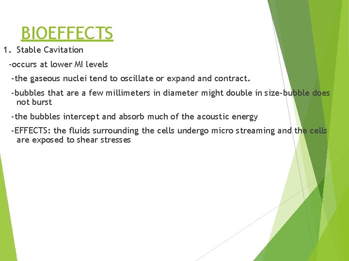 BIOEFFECTS 1. Stable Cavitation -occurs at lower MI levels -the gaseous nuclei tend to