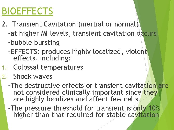 BIOEFFECTS 2. Transient Cavitation (inertial or normal) -at higher MI levels, transient cavitation occurs