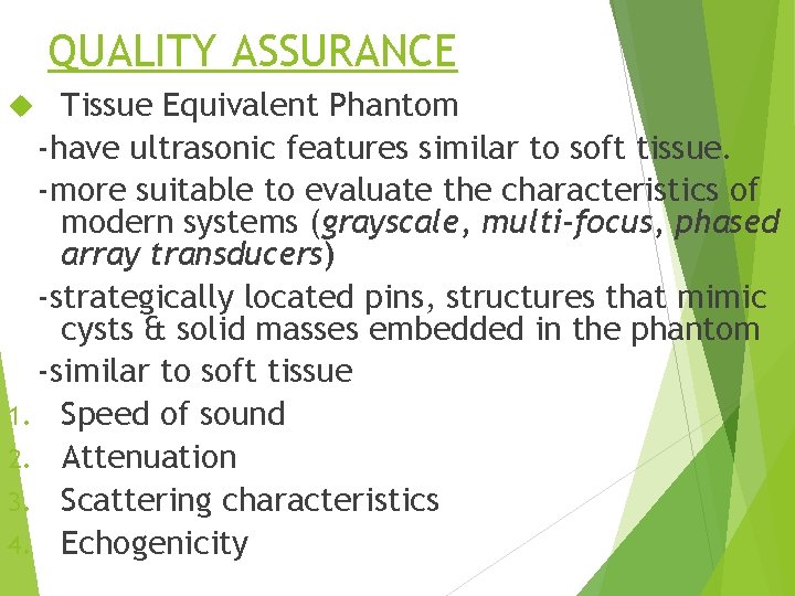 QUALITY ASSURANCE Tissue Equivalent Phantom -have ultrasonic features similar to soft tissue. -more suitable