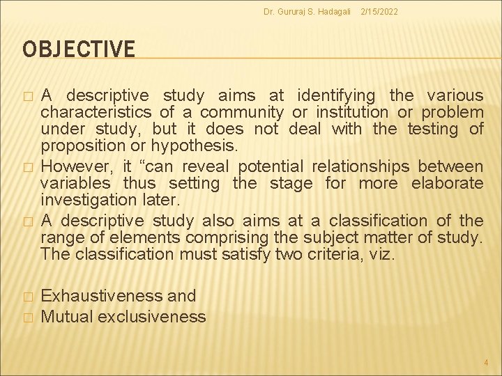 Dr. Gururaj S. Hadagali 2/15/2022 OBJECTIVE � � � A descriptive study aims at