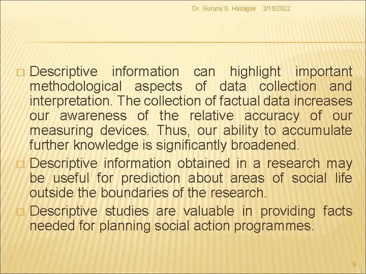 Dr. Gururaj S. Hadagali 2/15/2022 Descriptive information can highlight important methodological aspects of data