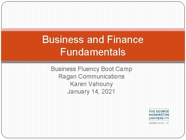 Business and Finance Fundamentals Business Fluency Boot Camp Ragan Communications Karen Vahouny January 14,