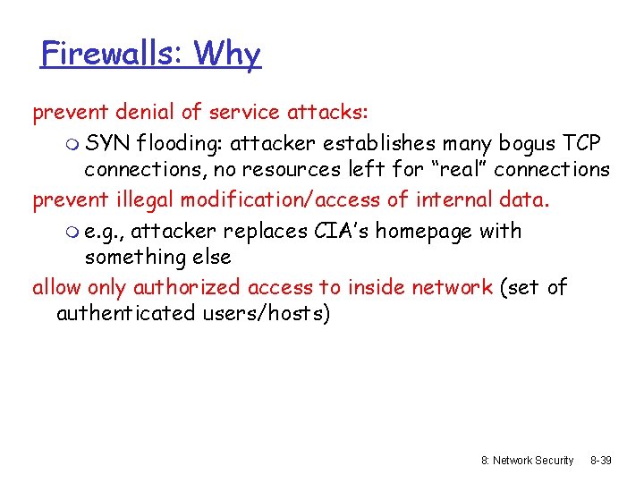 Firewalls: Why prevent denial of service attacks: m SYN flooding: attacker establishes many bogus