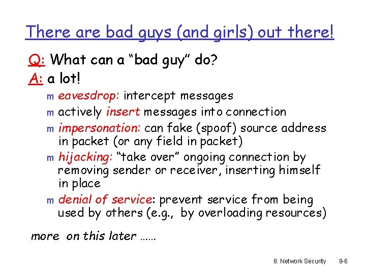 There are bad guys (and girls) out there! Q: What can a “bad guy”