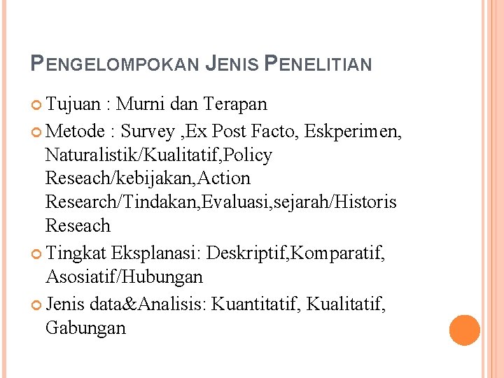 PENGELOMPOKAN JENIS PENELITIAN Tujuan : Murni dan Terapan Metode : Survey , Ex Post