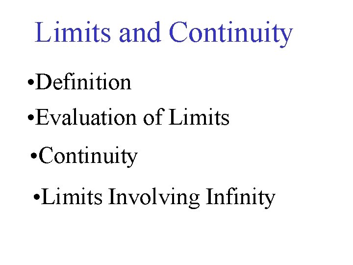 Limits and Continuity • Definition • Evaluation of Limits • Continuity • Limits Involving