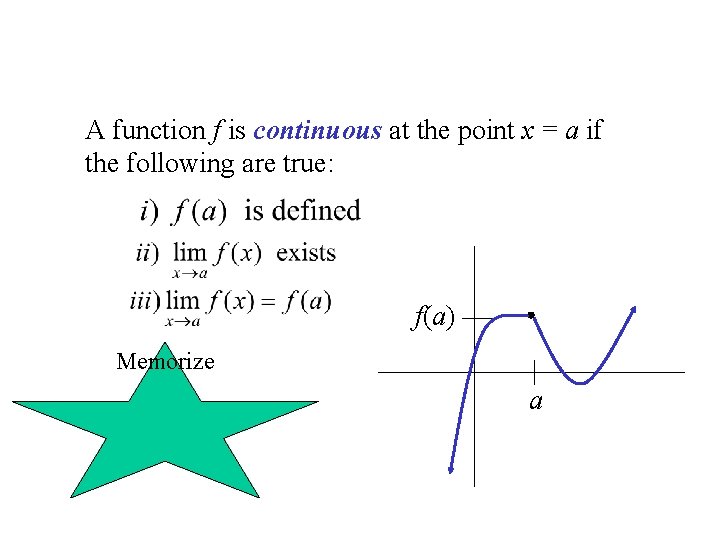 A function f is continuous at the point x = a if the following