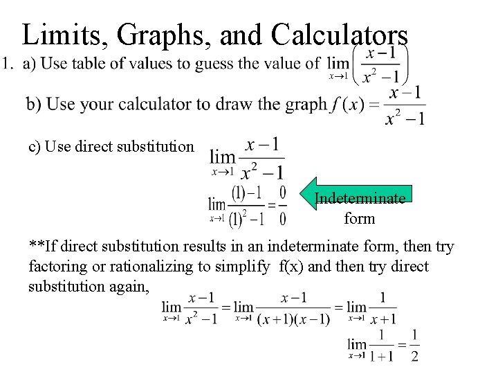 Limits, Graphs, and Calculators c) Use direct substitution Indeterminate form **If direct substitution results