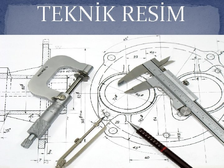 TEKNİK RESİM 