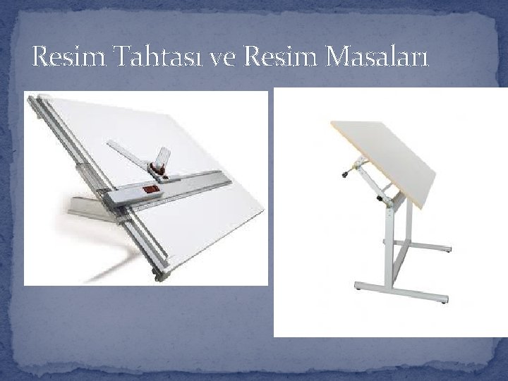 Resim Tahtası ve Resim Masaları 