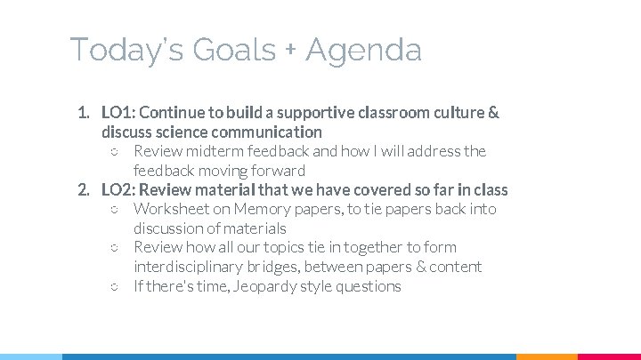 Today’s Goals + Agenda 1. LO 1: Continue to build a supportive classroom culture