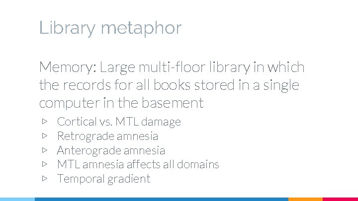 Library metaphor Memory: Large multi-floor library in which the records for all books stored