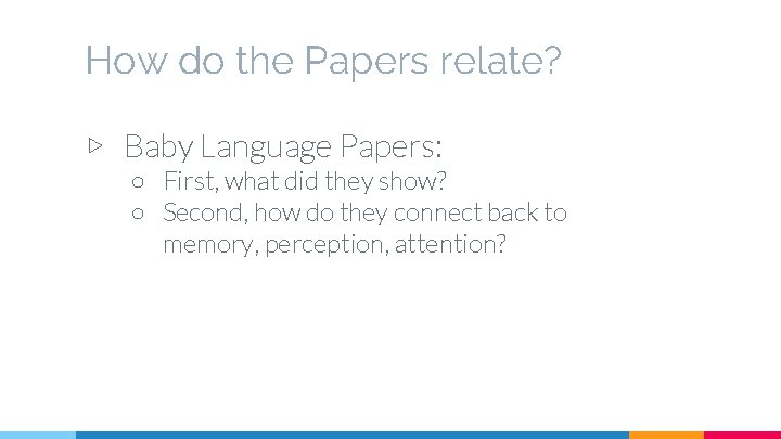 How do the Papers relate? ▷ Baby Language Papers: ○ First, what did they