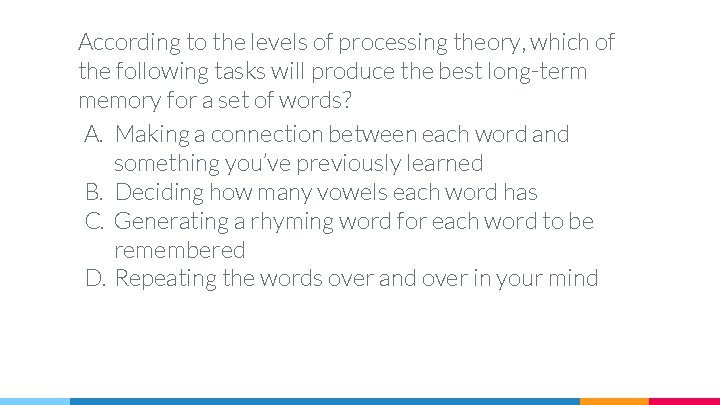 According to the levels of processing theory, which of the following tasks will produce