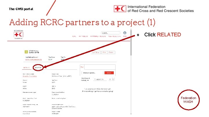 The GWSI portal Adding RCRC partners to a project (1) ● Click RELATED Federation
