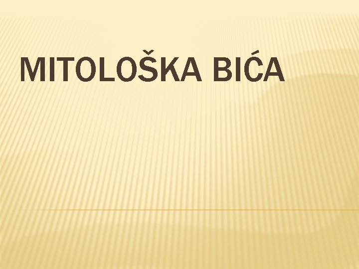 MITOLOŠKA BIĆA 