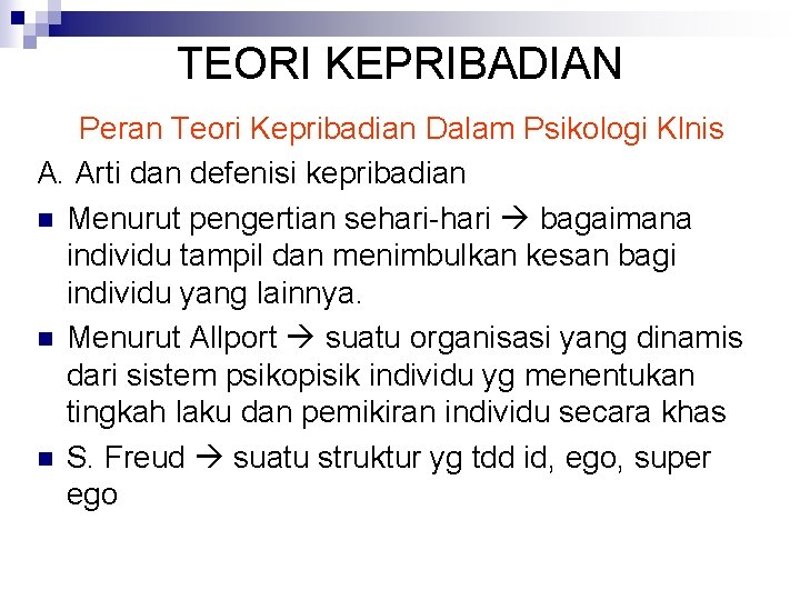 TEORI KEPRIBADIAN Peran Teori Kepribadian Dalam Psikologi Klnis A. Arti dan defenisi kepribadian n