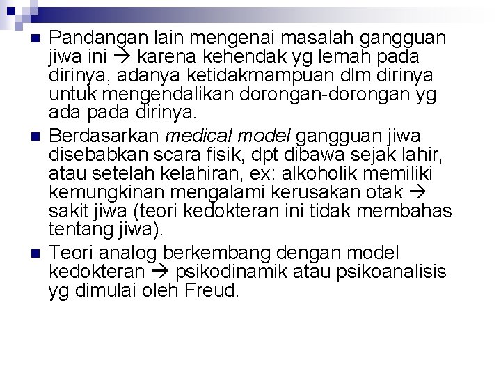 n n n Pandangan lain mengenai masalah gangguan jiwa ini karena kehendak yg lemah