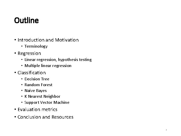 Outline • Introduction and Motivation • Terminology • Regression • Linear regression, hypothesis testing