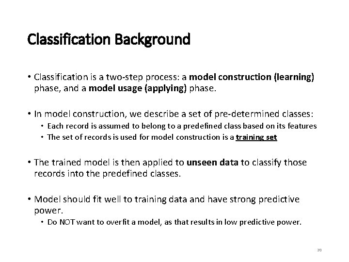 Classification Background • Classification is a two-step process: a model construction (learning) phase, and