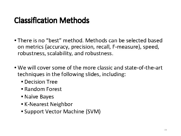 Classification Methods • There is no “best” method. Methods can be selected based on