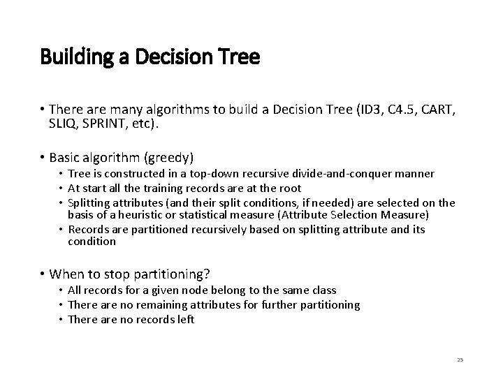 Building a Decision Tree • There are many algorithms to build a Decision Tree