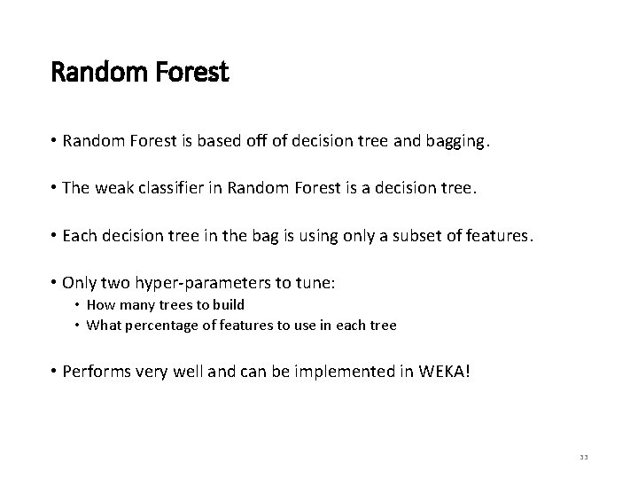 Random Forest • Random Forest is based off of decision tree and bagging. •