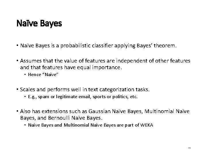 Naïve Bayes • Naïve Bayes is a probabilistic classifier applying Bayes’ theorem. • Assumes