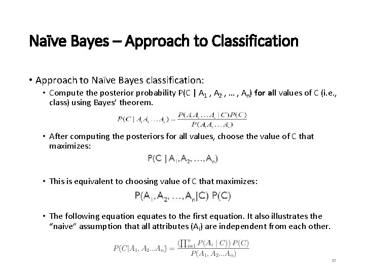 Naïve Bayes – Approach to Classification • Approach to Naïve Bayes classification: • Compute