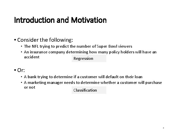 Introduction and Motivation • Consider the following: • The NFL trying to predict the