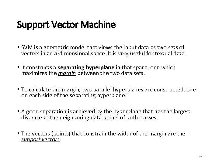 Support Vector Machine • SVM is a geometric model that views the input data