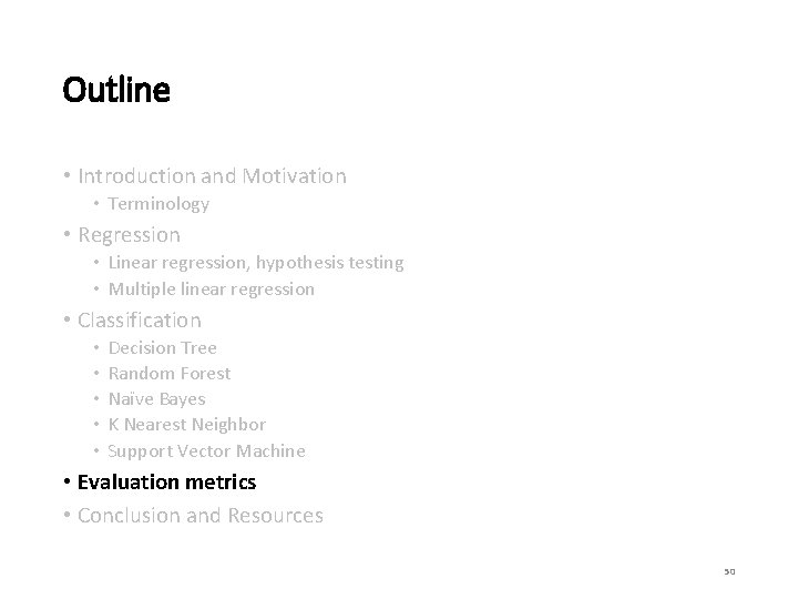 Outline • Introduction and Motivation • Terminology • Regression • Linear regression, hypothesis testing