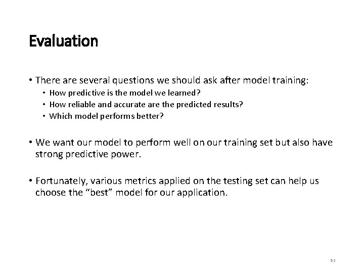 Evaluation • There are several questions we should ask after model training: • How