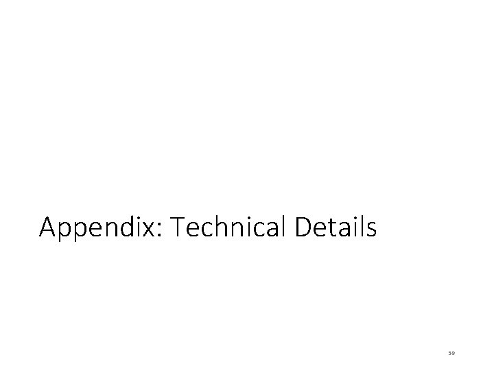 Appendix: Technical Details 59 