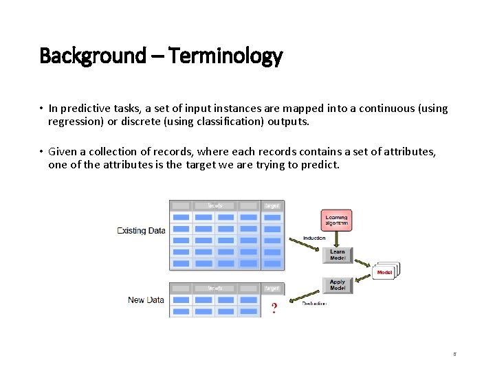 Background – Terminology • In predictive tasks, a set of input instances are mapped