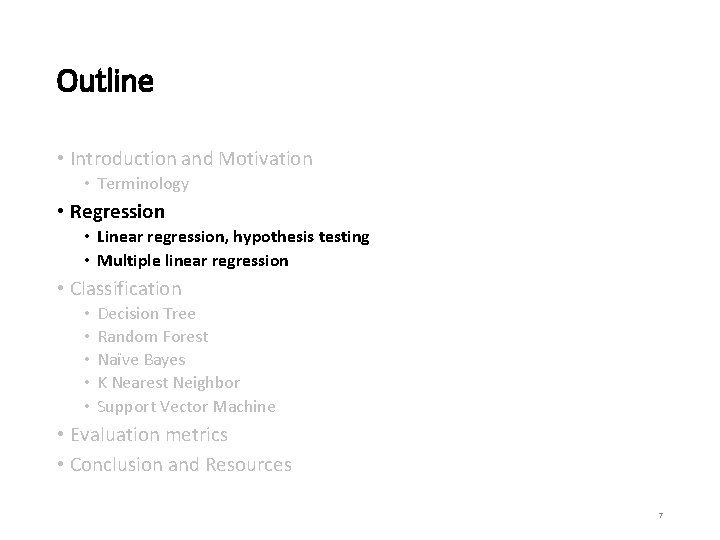 Outline • Introduction and Motivation • Terminology • Regression • Linear regression, hypothesis testing