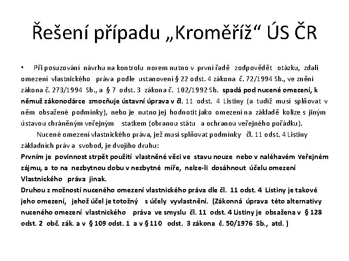 Řešení případu „Kroměříž“ ÚS ČR • Při posuzování návrhu na kontrolu norem nutno v