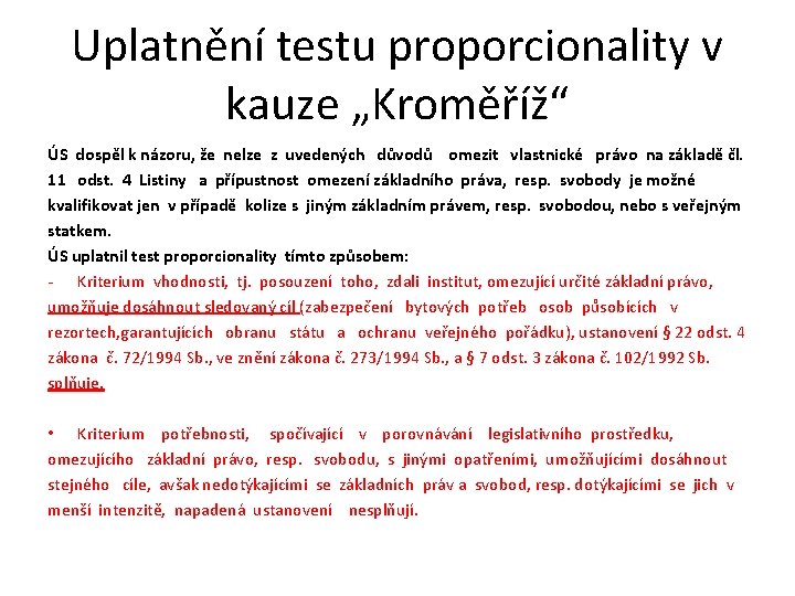 Uplatnění testu proporcionality v kauze „Kroměříž“ ÚS dospěl k názoru, že nelze z uvedených