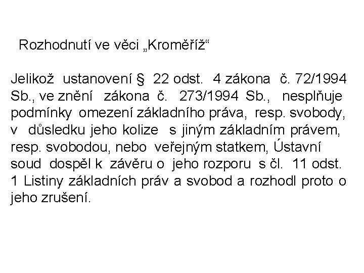 Rozhodnutí ve věci „Kroměříž“ Jelikož ustanovení § 22 odst. 4 zákona č. 72/1994 Sb.