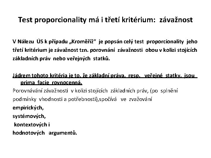 Test proporcionality má i třetí kritérium: závažnost V Nálezu ÚS k případu „Kroměříž“ je
