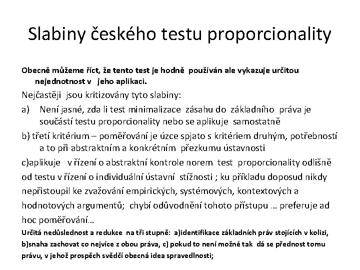Slabiny českého testu proporcionality Obecně můžeme říct, že tento test je hodně používán ale