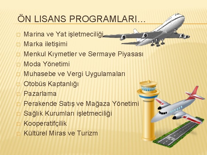 ÖN LISANS PROGRAMLARI… � � � Marina ve Yat işletmeciliği Marka iletişimi Menkul Kıymetler