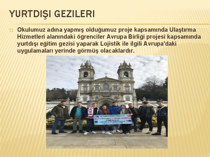 YURTDIŞI GEZILERI � Okulumuz adına yapmış olduğumuz proje kapsamında Ulaştırma Hizmetleri alanındaki öğrenciler Avrupa