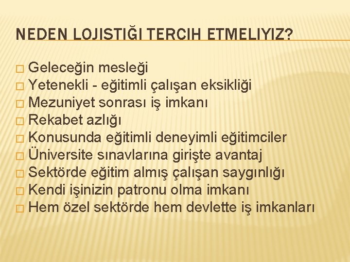 NEDEN LOJISTIĞI TERCIH ETMELIYIZ? � Geleceğin mesleği � Yetenekli - eğitimli çalışan eksikliği �