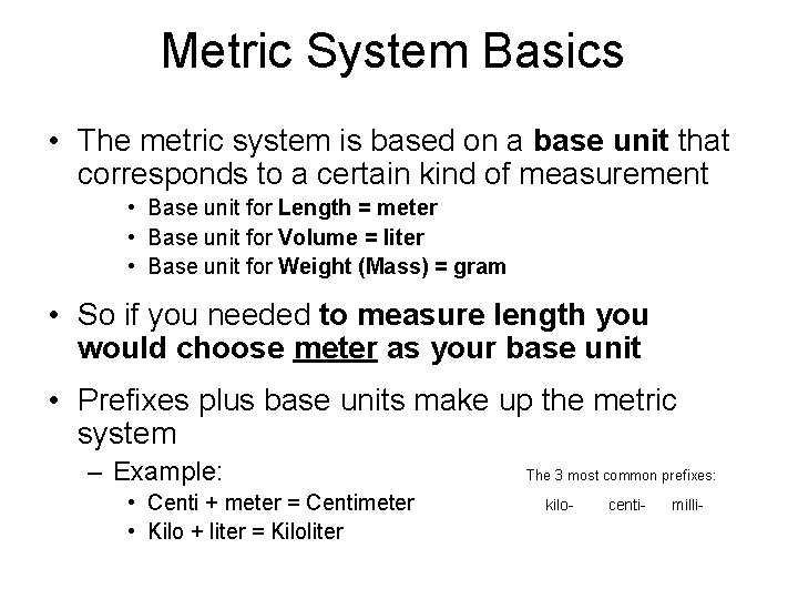 Metric System Basics • The metric system is based on a base unit that